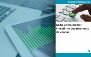 Saiba Como Melhor Investir No Departamento De Vendas - Organização Contábil Lawini