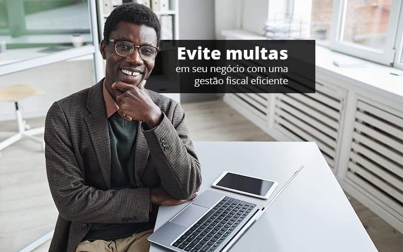 Evite Multas Em Seu Negocio Com Uma Gestao Fiscal Eficiente Post 1 - Organização Contábil Lawini