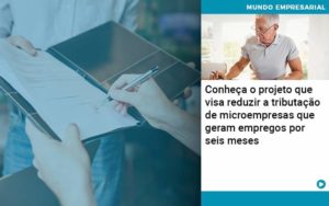 Conheca O Projeto Que Visa Reduzir A Tributacao De Microempresas Que Geram Empregos Por Seis Meses - Organização Contábil Lawini