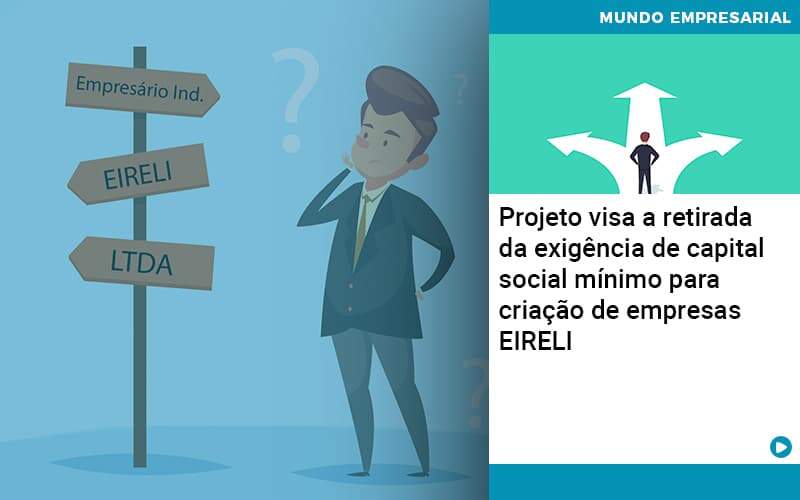 Projeto Visa A Retirada Da Exigência De Capital Social Mínimo Para Criação De Empresas Eireli - Organização Contábil Lawini