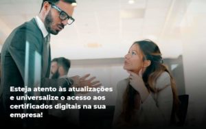 Quais Os Tipos De Certificados Digitais Organização Contábil Lawini - Contabilidade do Jesus