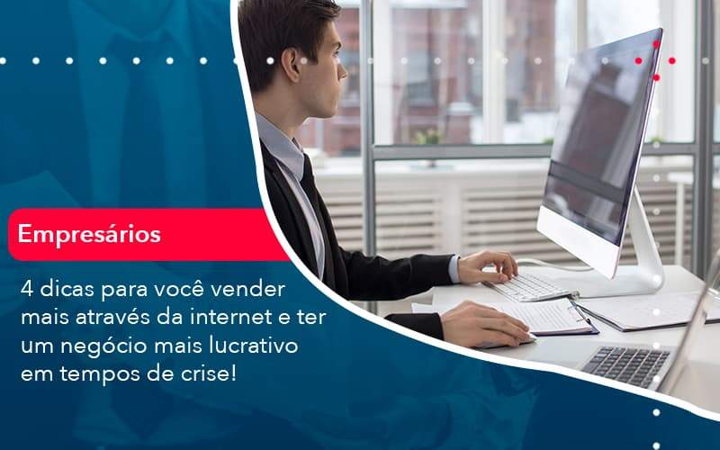 4 Dicas Para Voce Vender Mais Atraves Da Internet E Ter Um Negocio Mais Lucrativo Em Tempos De Crise 1 Organização Contábil Lawini - Contabilidade do Jesus