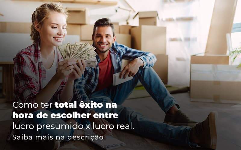 Como Ter Total Exito Na Hora De Escolher Entre Lucro Presumido X Lucro Real Post 1 Organização Contábil Lawini - Contabilidade do Jesus