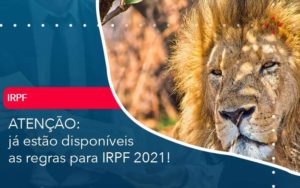 Ja Estao Disponiveis As Regras Para Irpf 2021 Organização Contábil Lawini - Contabilidade do Jesus