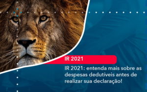 Ir 2021 Entenda Mais Sobre As Despesas Dedutiveis Antes De Realizar Sua Declaracao 1 - Contabilidade do Jesus