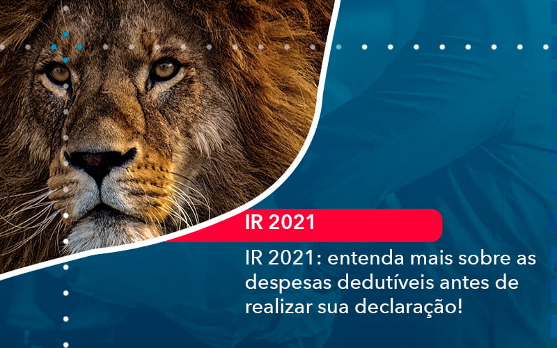 Ir 2021 Entenda Mais Sobre As Despesas Dedutiveis Antes De Realizar Sua Declaracao 1 - Contabilidade do Jesus