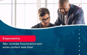 Nao Contrate Funcionarios Sem Antes Conferir Esta Lista 1 Organização Contábil Lawini - Contabilidade do Jesus