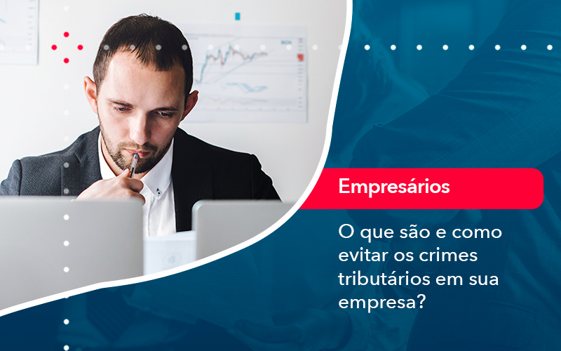 O Que Sao E Como Evitar Os Crimes Tributarios Em Sua Empresa - Contabilidade do Jesus