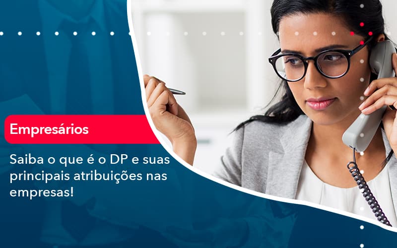 Saiba O Que E Dp E Suas Principais Atribuicoes Nas Empresas 1 Organização Contábil Lawini - Contabilidade do Jesus