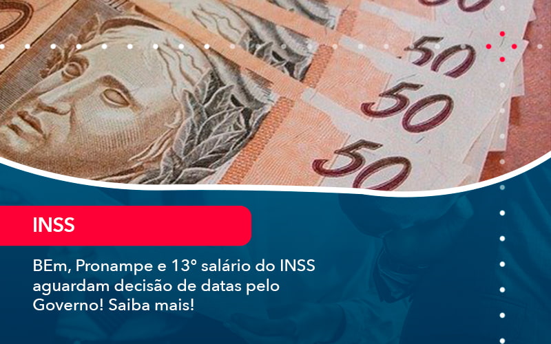 Bem Pronampe E 13 Salario Do Inss Aguardam Decisao De Datas Pelo Governo Saiba Mais 1 - Contabilidade do Jesus