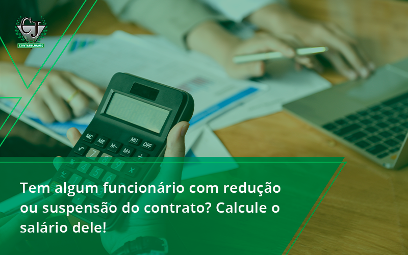 Voce Tem Algum Funcionario Com Reducao Ou Suspensao Do Contrato Veja Aqui Como Calcular O Salario Dele Jesus - Contabilidade do Jesus