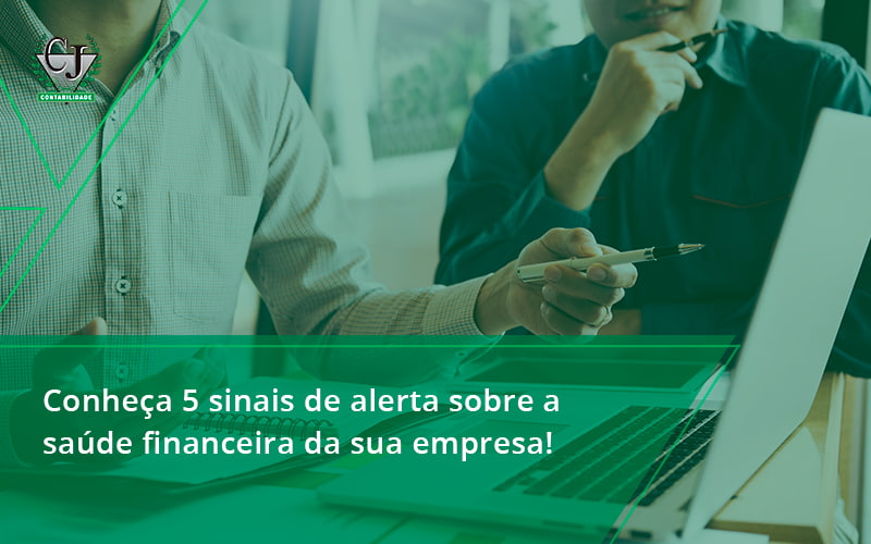 Conheça 5 Sinais De Alerta Sobre A Saúde Financeira Da Sua Empresa! Jesus - Contabilidade do Jesus