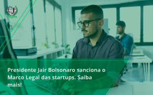 Presidente Jair Bolsonaro Sanciona O Marco Legal Das Startups. Saiba Mais Jesus - Contabilidade do Jesus