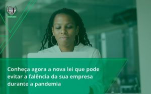 Conheca Agora A Nova Lei Que Pode Evitar A Falencia Da Sua Empresa Durante A Pandemia Jesus - Contabilidade do Jesus