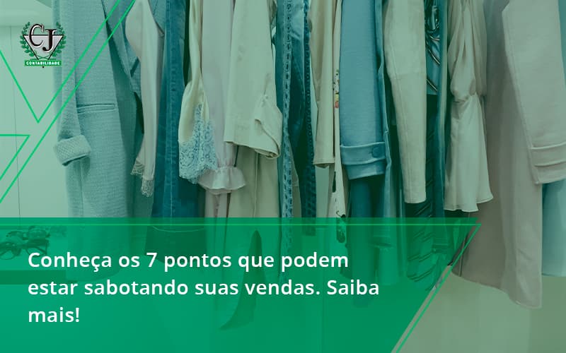 Conheça Os 7 Pontos Que Podem Estar Sabotando Suas Vendas. Saiba Mais! Contabilidade Jesus - Contabilidade do Jesus