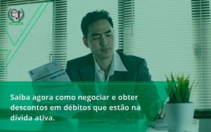 Saiba Agora Como Negociar E Obter Descontos Em Débitos Que Estão Na Dívida Ativa. Contabilidade Jesus - Contabilidade do Jesus