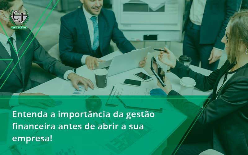 Entenda A Importância Da Gestão Financeira Antes De Abrir A Sua Empresa Contabilidade Jesus - Contabilidade do Jesus