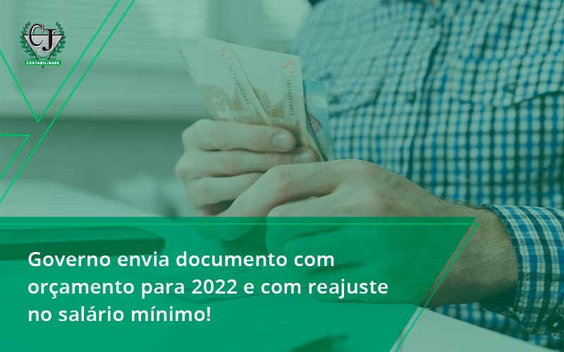 Governo Envia Documento Com Orçamento Para 2022 E Com Reajuste No Salário Mínimo! Contabilidade Jesus - Contabilidade do Jesus