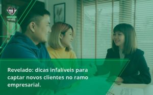 Dicas Infalíveis Para Captar Novos Clientes No Ramo Empresarial. Contabilidade Jesus (1) - Contabilidade do Jesus