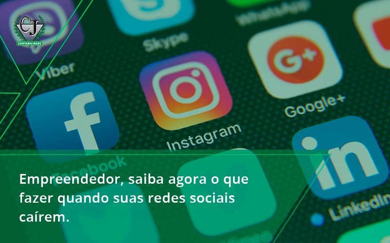 Empreendedor, Saiba Agora O Que Fazer Quando Suas Redes Sociais Caírem Contabilidade Jesus - Contabilidade do Jesus