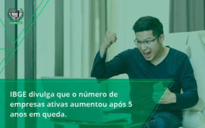 Ibge Divulga Que Numero De Empresa Ativas Aumentou Contabilidade Jesus - Contabilidade do Jesus