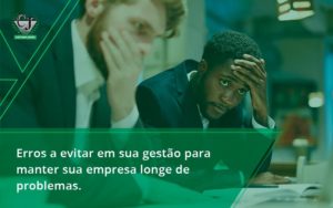 Erros A Evitar Em Sua Gesao Contabilidade Jesus - Contabilidade do Jesus